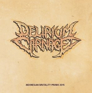 Delirium Carnage : Indonesian Brutality Promo 2015